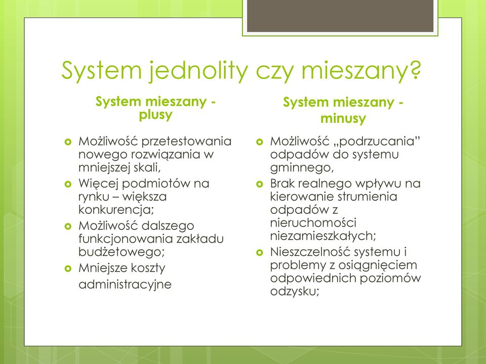 konkurencja; Możliwość dalszego funkcjonowania zakładu budżetowego; Mniejsze koszty administracyjne System mieszany -