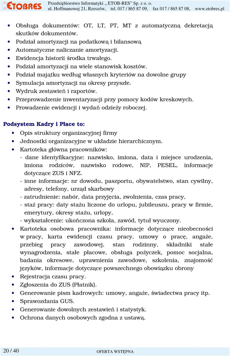 Przeprowadzenie inwentaryzacji przy pomocy kodów kreskowych. Prowadzenie ewidencji i wydań odzieŝy roboczej.