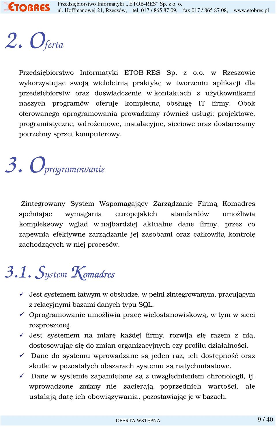 oferuje kompletną obsługę IT firmy.