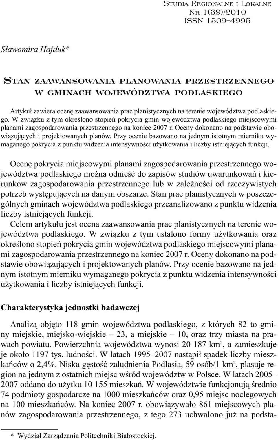 Oceny dokonano na podstawie obowiązujących i projektowanych planów.