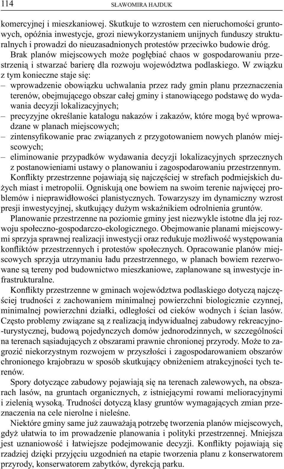 Brak planów miejscowych może pogłębiać chaos w gospodarowaniu przestrzenią i stwarzać barierę dla rozwoju województwa podlaskiego.