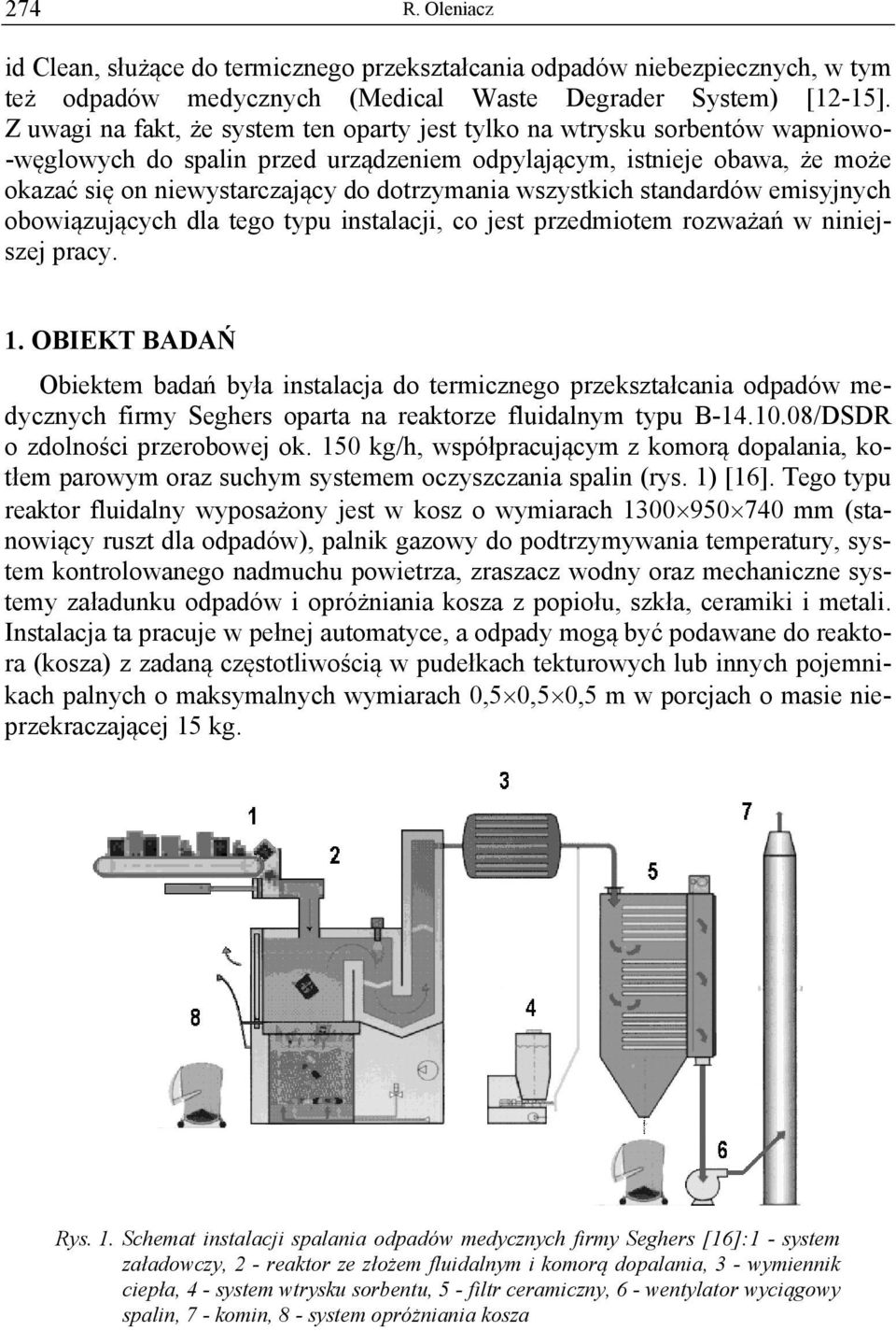 dotrzymania wszystkich standardów emisyjnych obowiązujących dla tego typu instalacji, co jest przedmiotem rozważań w niniejszej pracy. 1.