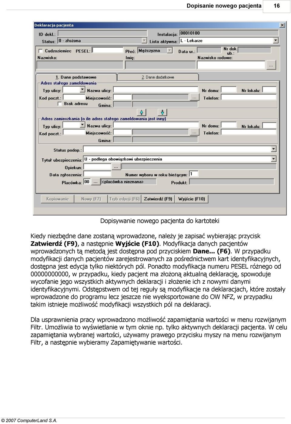 W przypadku modyfikacji danych pacjentów zarejestrowanych za pośrednictwem kart identyfikacyjnych, dostępna jest edycja tylko niektórych pól.