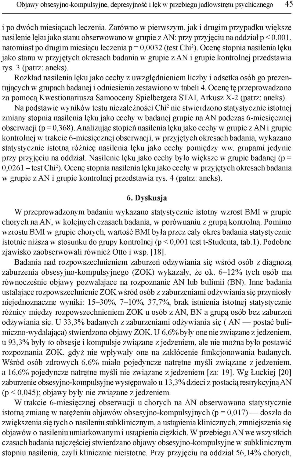 Chi 2 ). Ocenę stopnia nasilenia lęku jako stanu w przyjętych okresach badania w grupie z AN i grupie kontrolnej przedstawia rys. 3 (patrz: aneks).