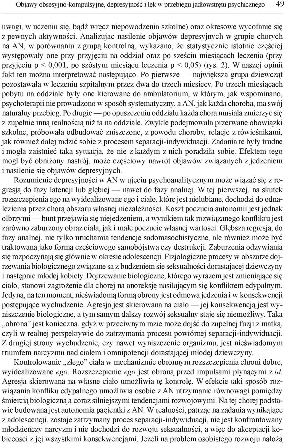 sześciu miesiącach leczenia (przy przyjęciu p < 0,001, po szóstym miesiącu leczenia p < 0,05) (rys. 2). W naszej opinii fakt ten można interpretować następująco.
