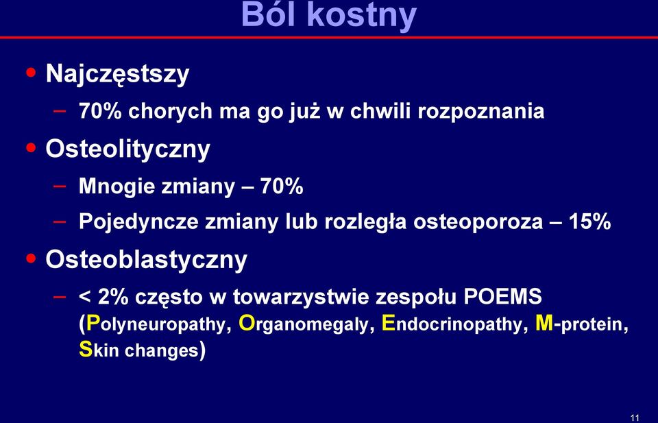 osteoporoza 15% Osteoblastyczny < 2% często w towarzystwie zespołu