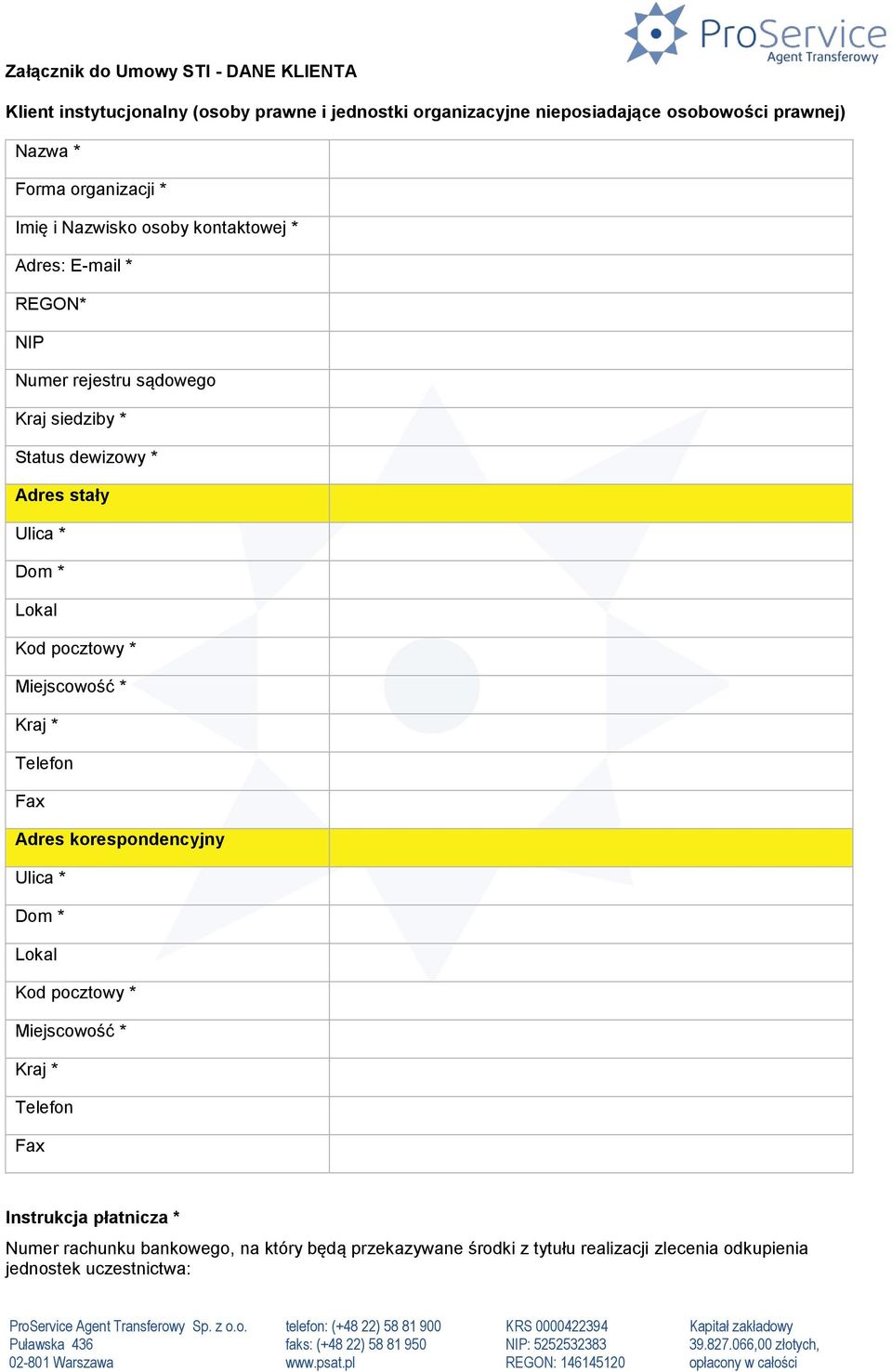 rejestru sądowego Kraj siedziby * Status dewizowy * Adres stały Adres korespondencyjny Instrukcja płatnicza * Numer