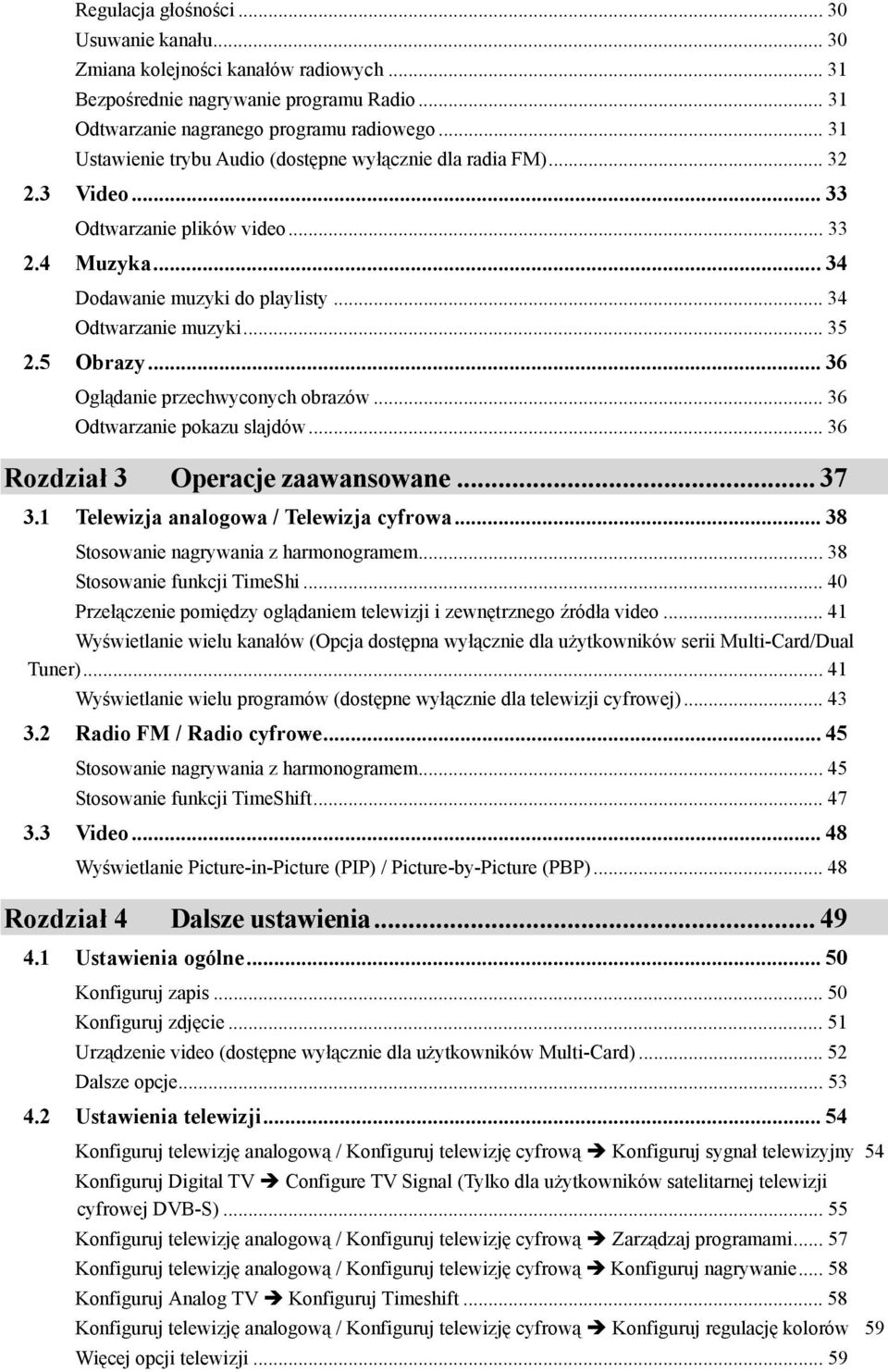 5 Obrazy... 36 Oglądanie przechwyconych obrazów... 36 Odtwarzanie pokazu slajdów... 36 Rozdział 3 Operacje zaawansowane... 37 3.1 Telewizja analogowa / Telewizja cyfrowa.