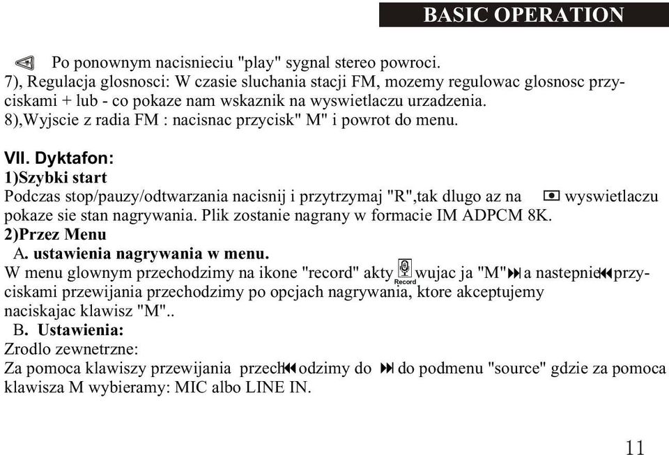 8),Wyjscie z radia FM : nacisnac przycisk" M" i powrot do menu. VII.