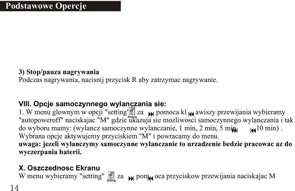 tak do wyboru mamy: (wylancz samoczynne wylanczanie, 1 min, 2 min, 5 min, 10 min). Wybrana opcje aktywujemy przyciskiem "M" i powracamy do menu.