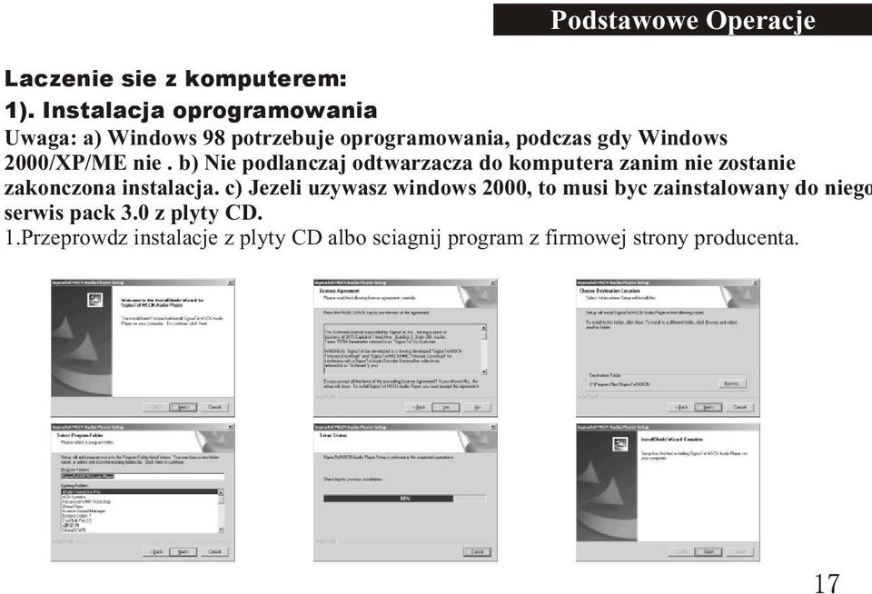 2000/XP/ME nie. b) Nie podlanczaj odtwarzacza do komputera zanim nie zostanie zakonczona instalacja.
