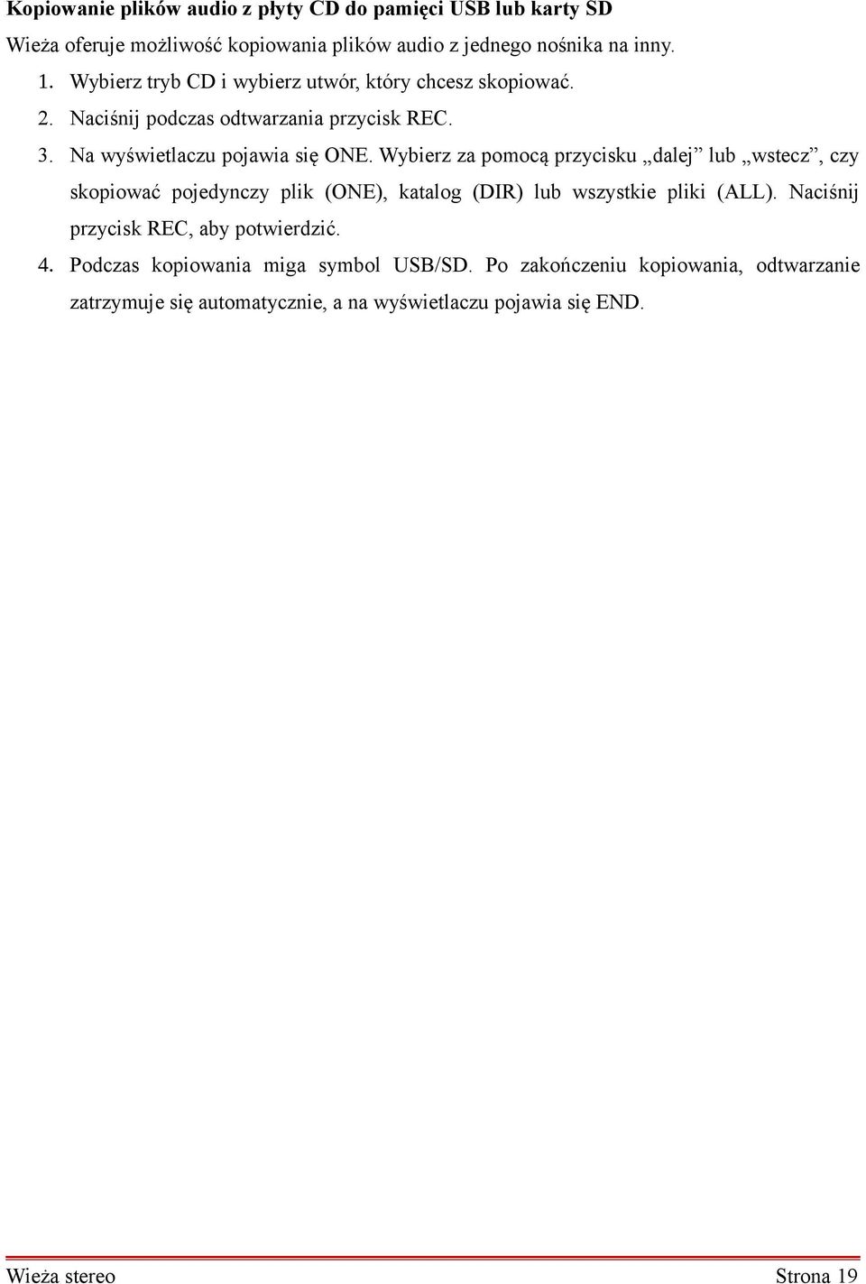 Wybierz za pomocą przycisku dalej lub wstecz, czy skopiować pojedynczy plik (ONE), katalog (DIR) lub wszystkie pliki (ALL).