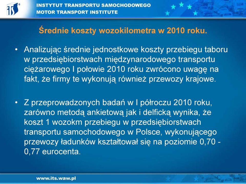 2010 roku zwrócono uwagę na fakt, że firmy te wykonują również przewozy krajowe.