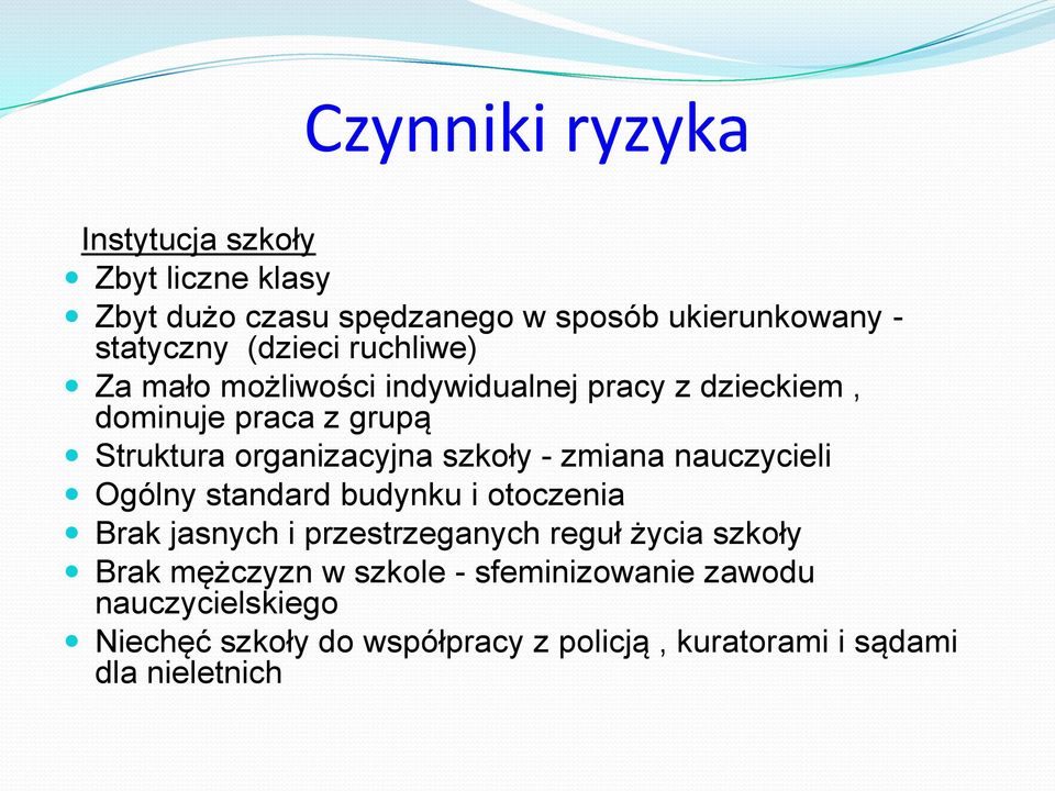 szkoły - zmiana nauczycieli Ogólny standard budynku i otoczenia Brak jasnych i przestrzeganych reguł życia szkoły Brak