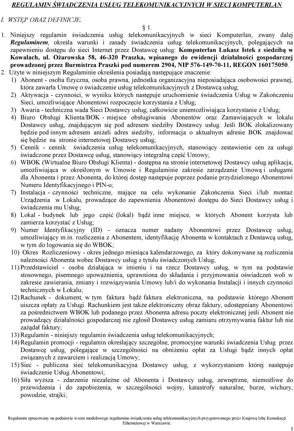 dostępu do sieci Internet przez Dostawcę usług: Komputerlan Łukasz Istek z siedzibą w Kowalach, ul.