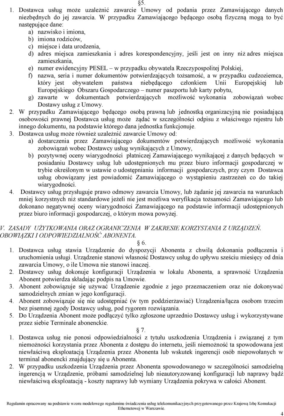 korespondencyjny, jeśli jest on inny niż adres miejsca zamieszkania, e) numer ewidencyjny PESEL w przypadku obywatela Rzeczypospolitej Polskiej, f) nazwa, seria i numer dokumentów potwierdzających
