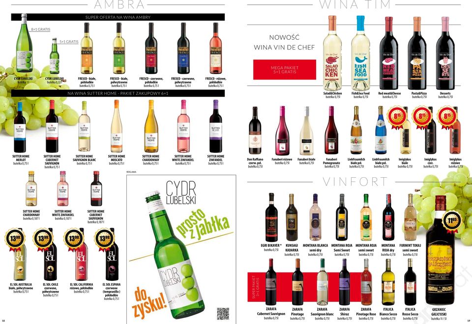 CABERNET SAUVIGNON SAUVIGNON BLANC MOSCATO CHARDONNAY WHITE ZINFANDEL ZINFANDEL Don Raffiano czerw. psł. Fanaberi różowe Fanaberi białe Fanaberi Pomegranate Liebfraumilch białe psł.