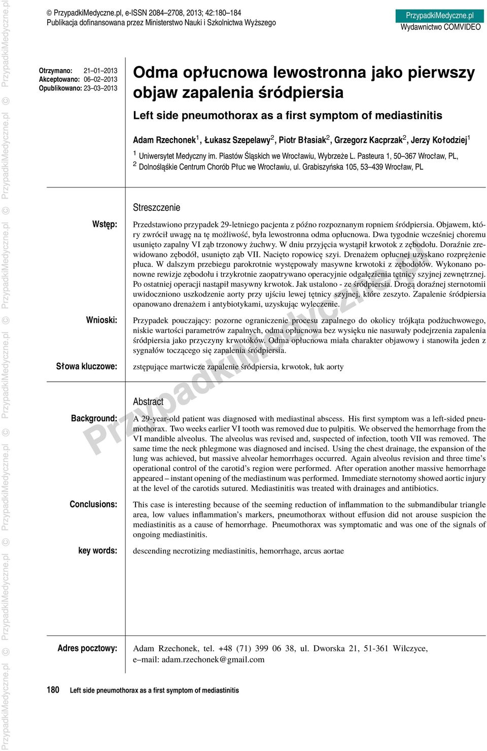 symptom of mediastinitis Adam Rzechonek 1, Łukasz Szepelawy 2, Piotr Błasiak 2, Grzegorz Kacprzak 2, Jerzy Kołodziej 1 1 Uniwersytet Medyczny im. Piastów Śląskich we Wrocławiu, Wybrzeże L.