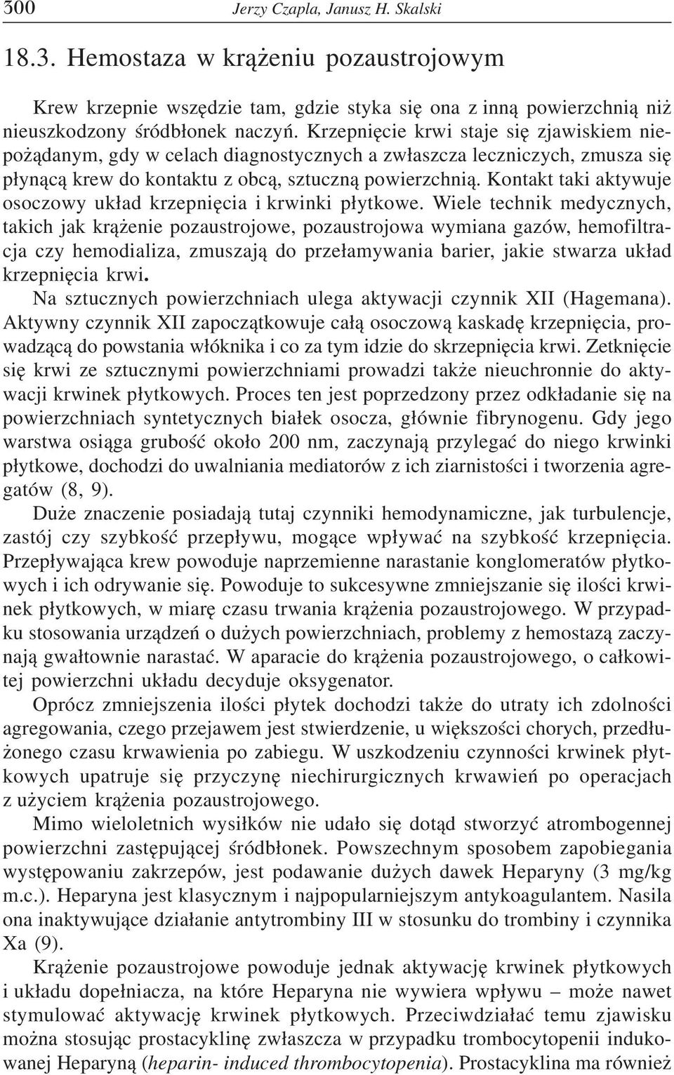 Kontakt taki aktywuje osoczowy układ krzepnięcia i krwinki płytkowe.