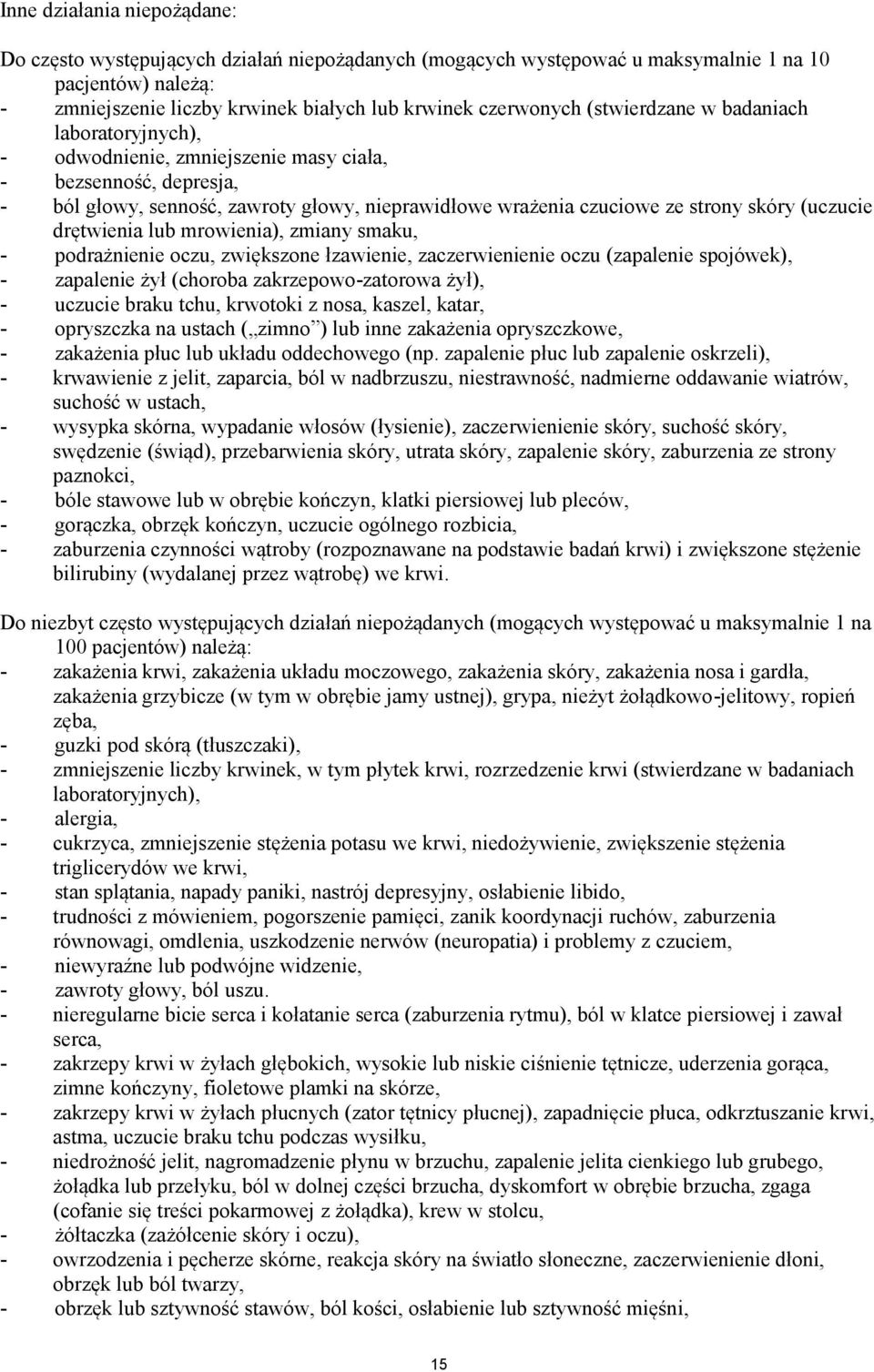 (uczucie drętwienia lub mrowienia), zmiany smaku, - podrażnienie oczu, zwiększone łzawienie, zaczerwienienie oczu (zapalenie spojówek), - zapalenie żył (choroba zakrzepowo-zatorowa żył), - uczucie