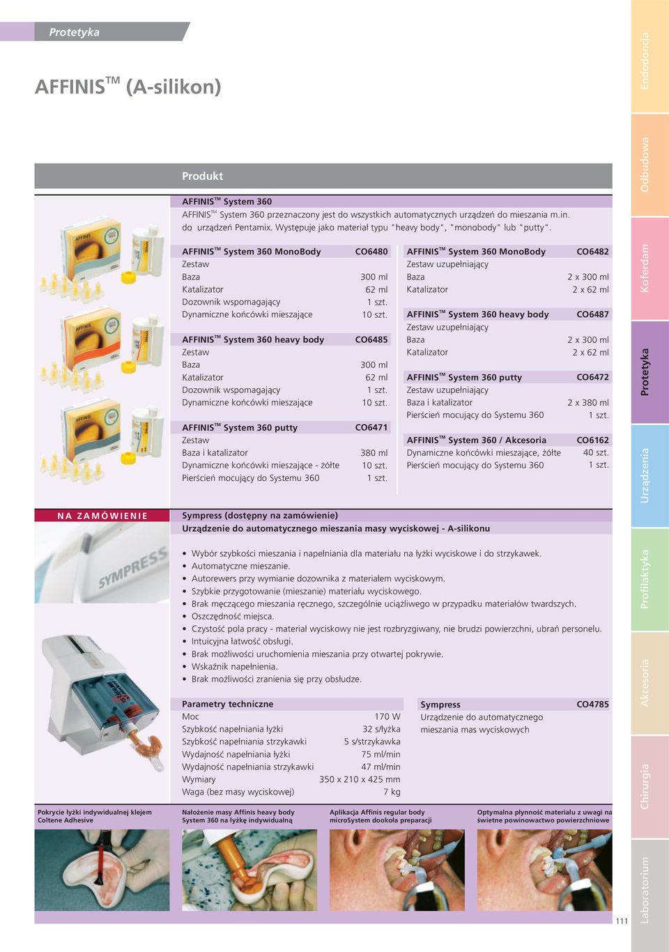 AFFINIS System 360 MonoBody Zestaw Baza Katalizator Dozownik wspomagaj¹cy Dynamiczne koñcówki mieszaj¹ce AFFINIS System 360 heavy body Zestaw Baza Katalizator Dozownik wspomagaj¹cy Dynamiczne