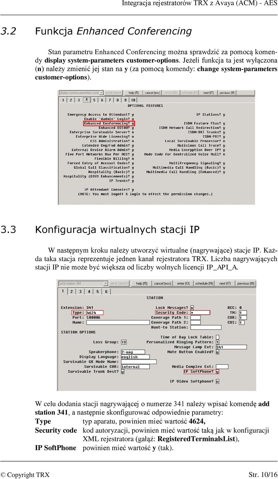 3 Konfiguracja wirtualnych stacji IP W następnym kroku należy utworzyć wirtualne (nagrywające) stacje IP. Każda taka stacja reprezentuje jednen kanał rejestratora TRX.