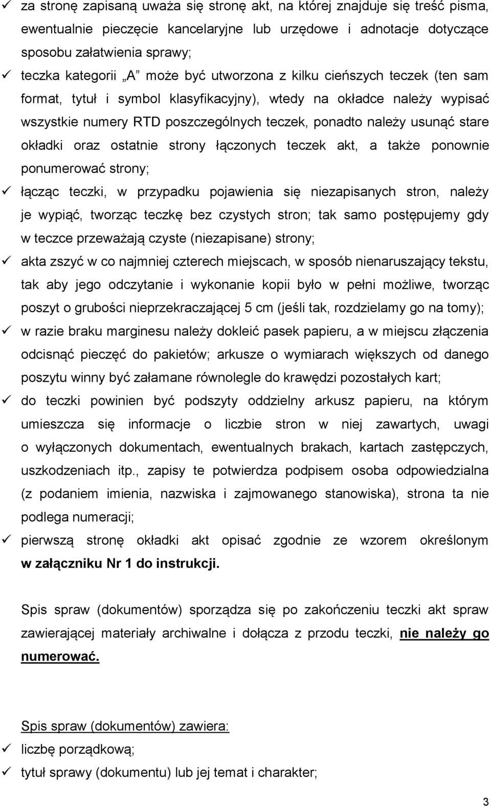 oraz ostatnie strony łączonych teczek akt, a także ponownie ponumerować strony; łącząc teczki, w przypadku pojawienia się niezapisanych stron, należy je wypiąć, tworząc teczkę bez czystych stron; tak