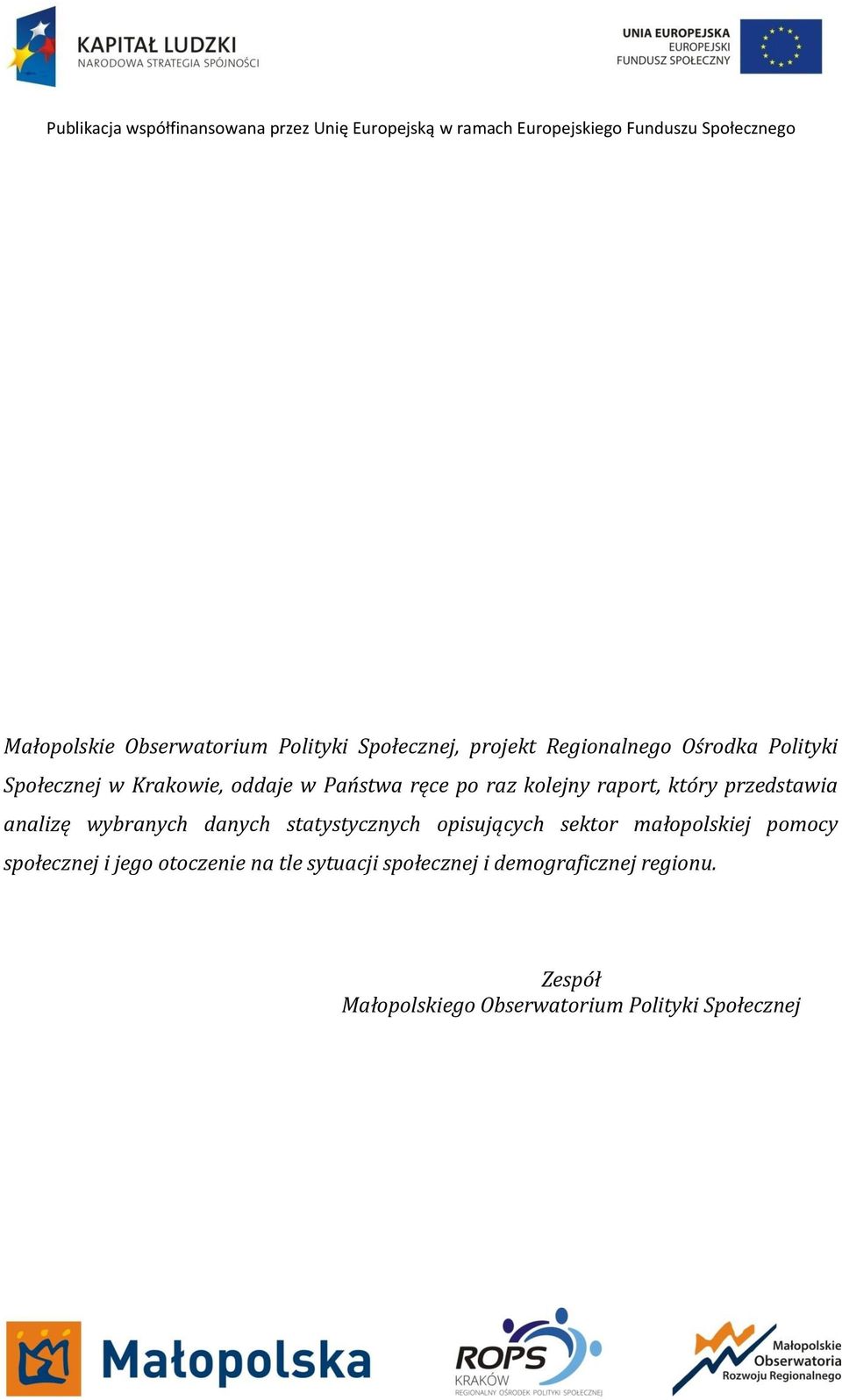 raport, który przedstawia analizę wybranych danych statystycznych opisujących sektor małopolskiej pomocy społecznej i