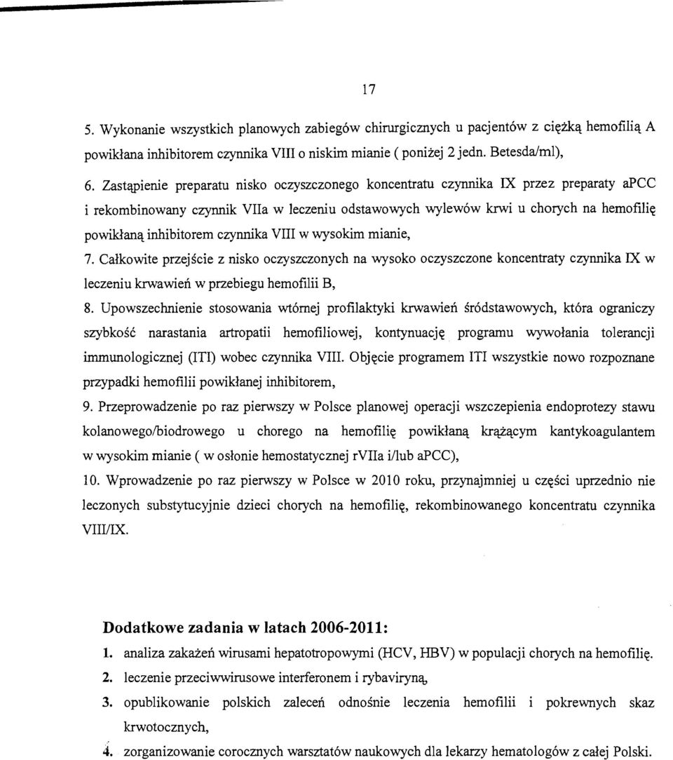 czynnika VIII w wysokim mianie, 7. Calkowite przejscie z nisko oczyszczonych na wysoko oczyszczone koncentraty czynnika IX w leczeniu krwawien w przebiegu hemofilii B, 8.