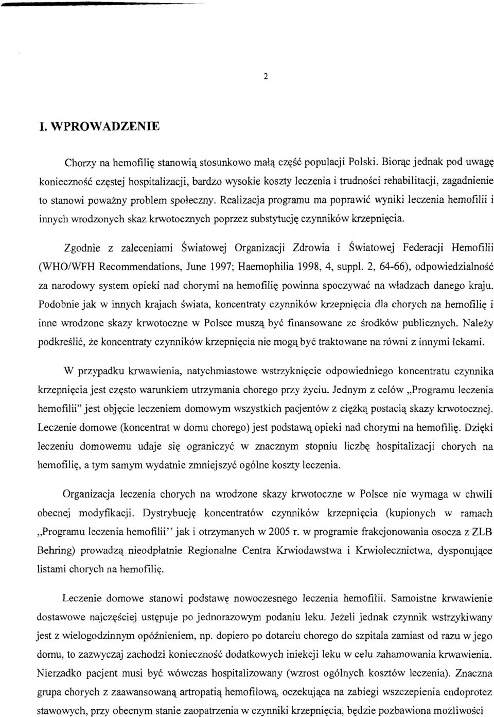 Realizacja programu ma poprawii wyniki leczenia hemofilii i innych wrodzonych skaz krwotocznych poprzez substytucjq czynnik6w krzepniqcia.