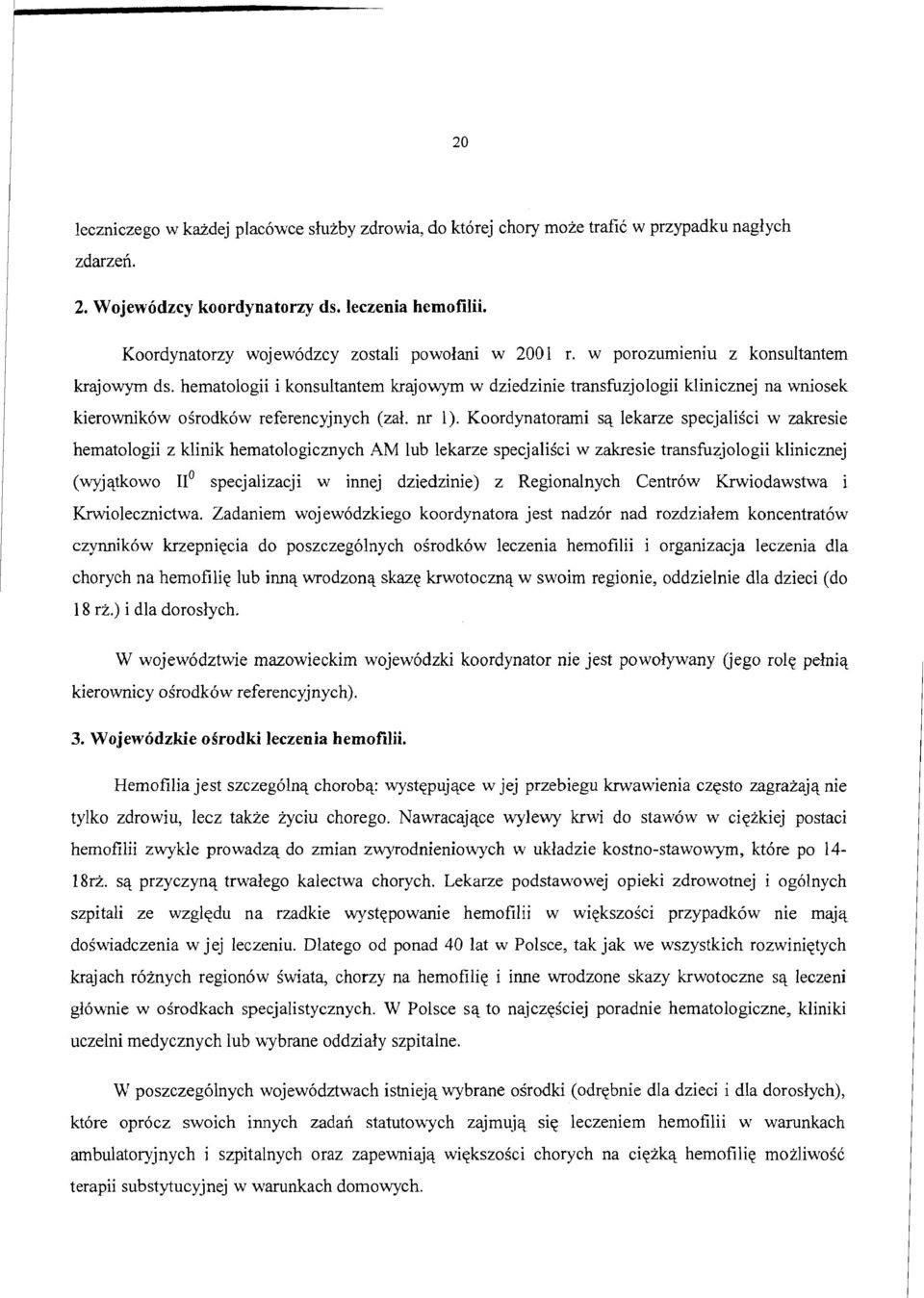 hematologii i konsultantem krajowym w dziedzinie transfuzjologii klinicznej na wniosek kierownikow osrodk6w referencyjnych (zal. nr 1).