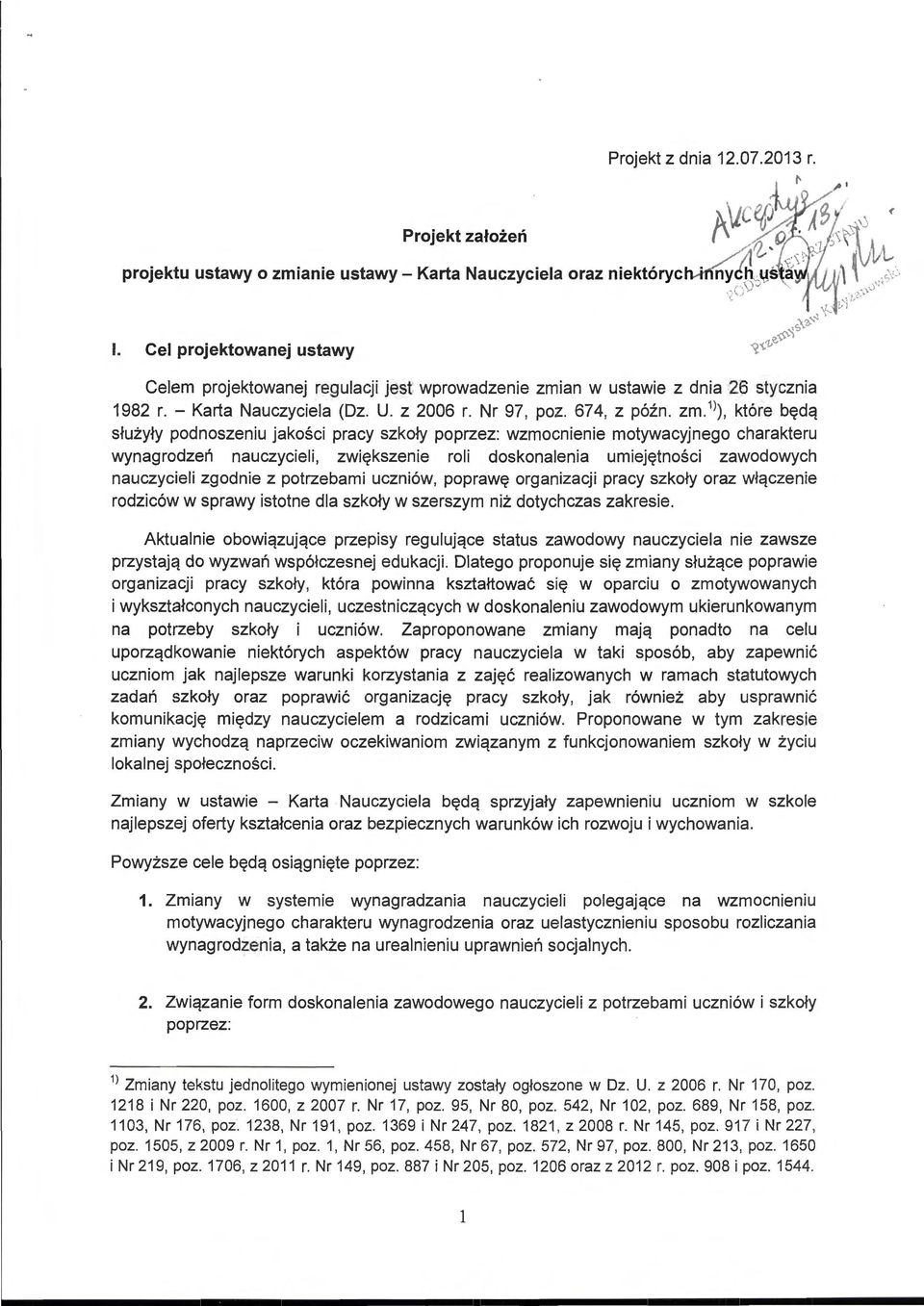 1 l), które będą służyły podnoszeniu jakości pracy szkoły poprzez: wzmocnienie motywacyjnego charakteru wynagrodzeń nauczycieli, zwiększenie roli doskonalenia umiejętności zawodowych nauczycieli