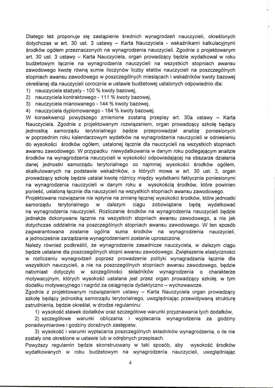 3 ustawy - Karta Nauczyciela, organ prowadzący będzie wydatkował w roku budżetowym łącznie na wynagrodzenia nauczycieli na wszystkich stopniach awansu zawodowego kwotę równą sumie iloczynów liczby