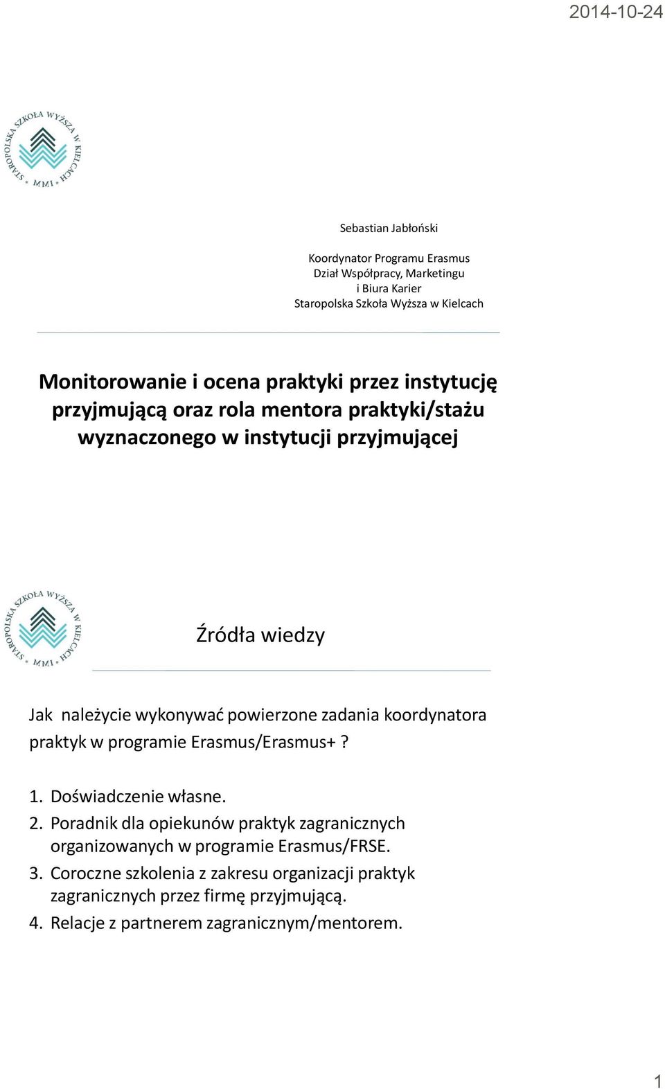 powierzone zadania koordynatora praktyk w programie Erasmus/Erasmus+? 1. Doświadczenie własne. 2.