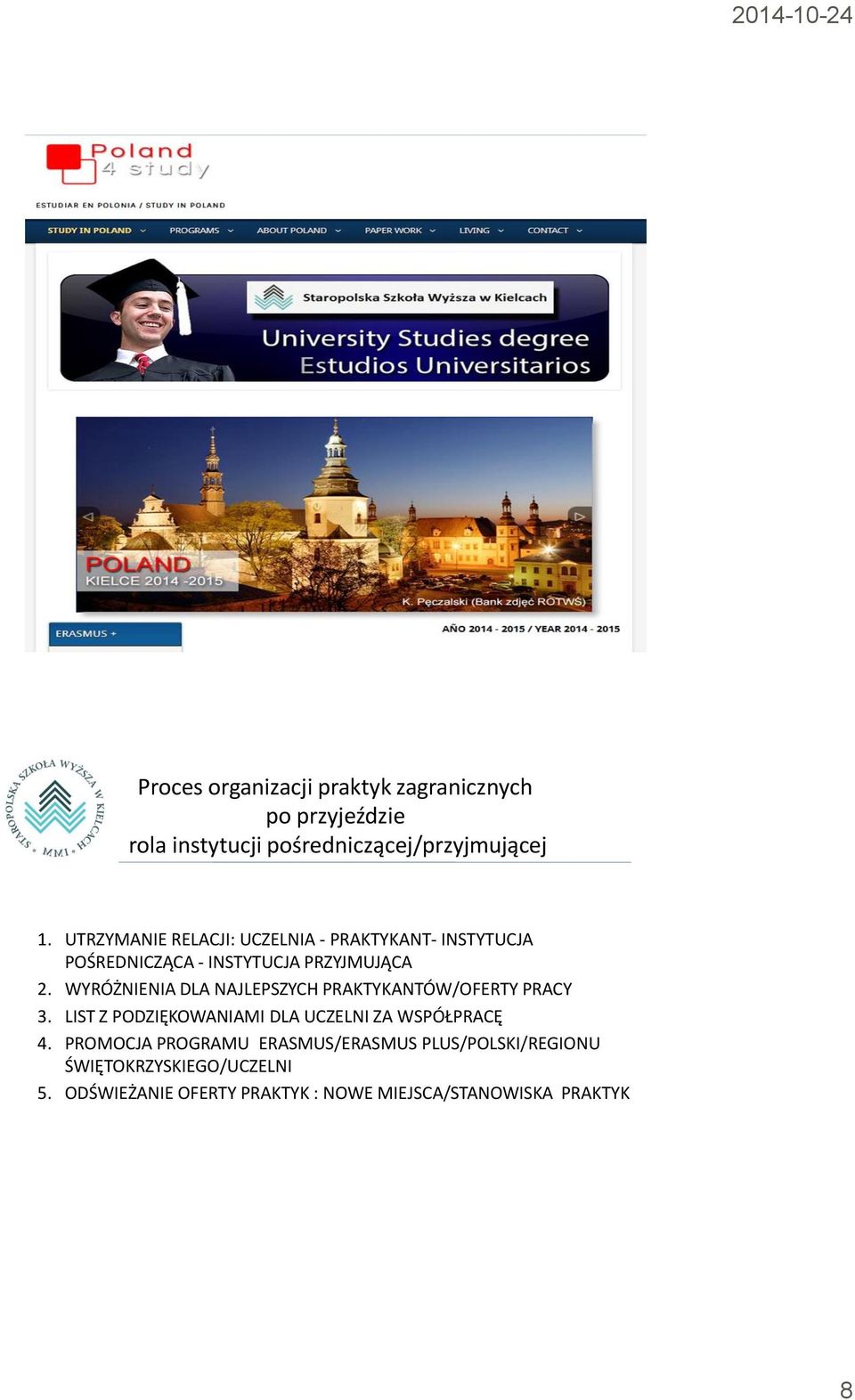 WYRÓŻNIENIA DLA NAJLEPSZYCH PRAKTYKANTÓW/OFERTY PRACY 3. LIST Z PODZIĘKOWANIAMI DLA UCZELNI ZA WSPÓŁPRACĘ 4.