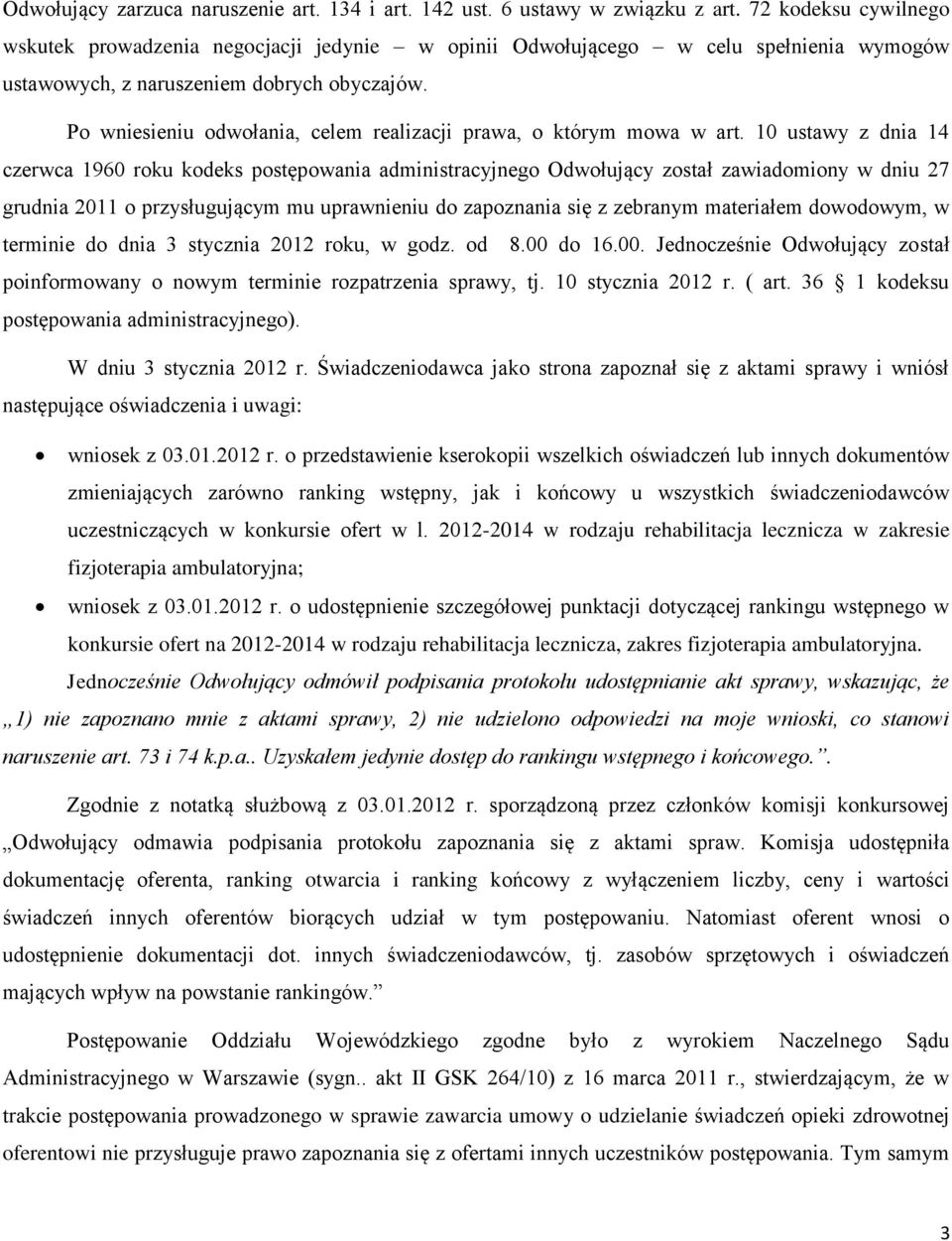 Po wniesieniu odwołania, celem realizacji prawa, o którym mowa w art.