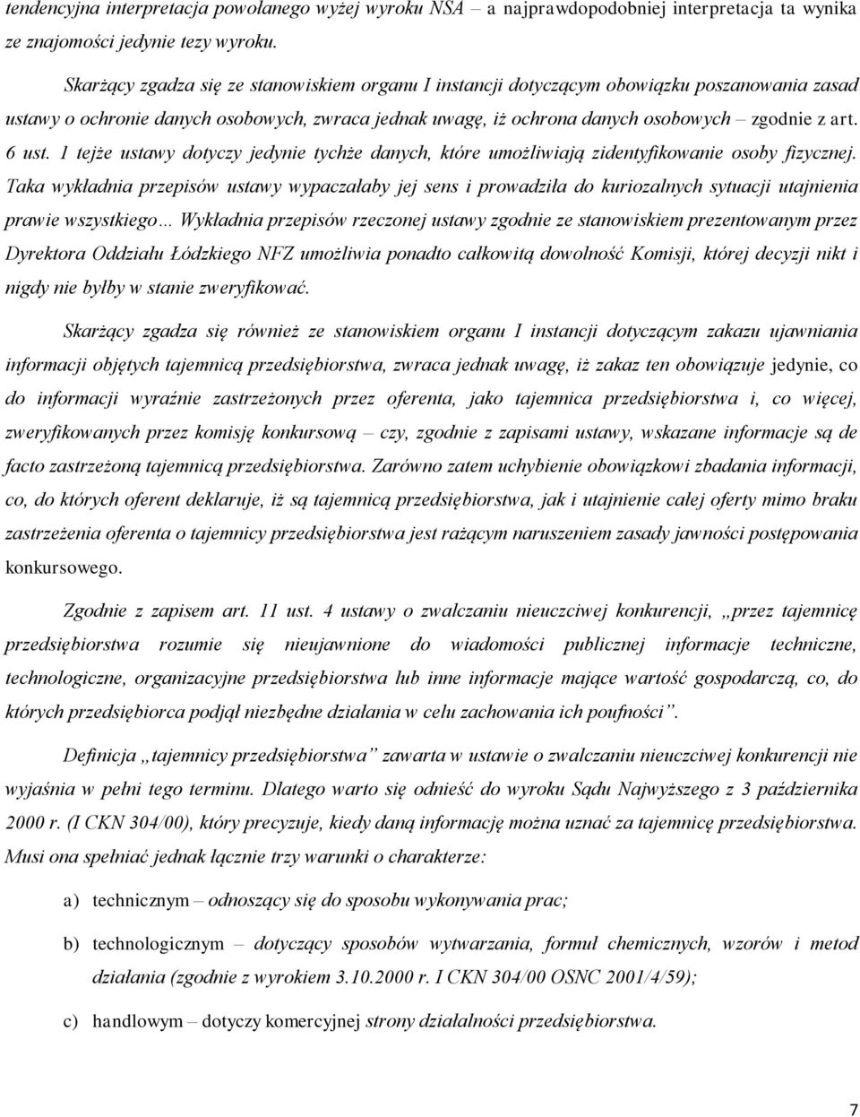 6 ust. 1 tejże ustawy dotyczy jedynie tychże danych, które umożliwiają zidentyfikowanie osoby fizycznej.