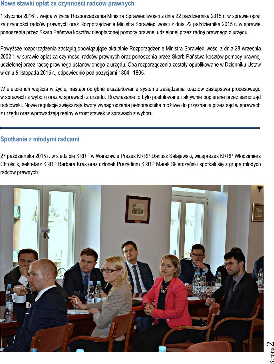 w sprawie ponoszenia przez Skarb Państwa kosztów nieopłaconej pomocy prawnej udzielonej przez radcę prawnego z urzędu.