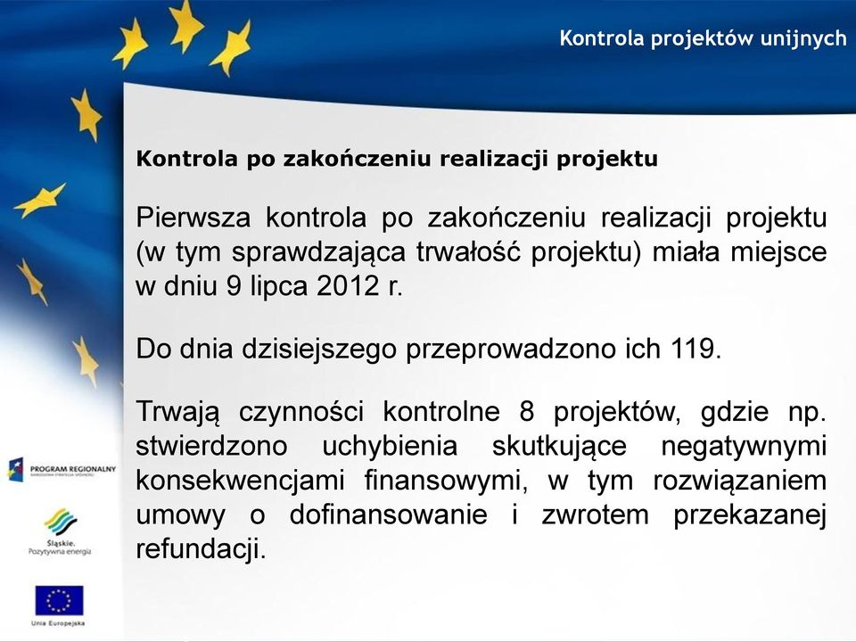 Do dnia dzisiejszego przeprowadzono ich 119. Trwają czynności kontrolne 8 projektów, gdzie np.