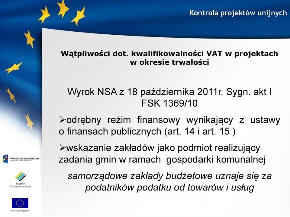 akt I FSK 1369/10 odrębny reżim finansowy wynikający z ustawy o finansach publicznych (art.