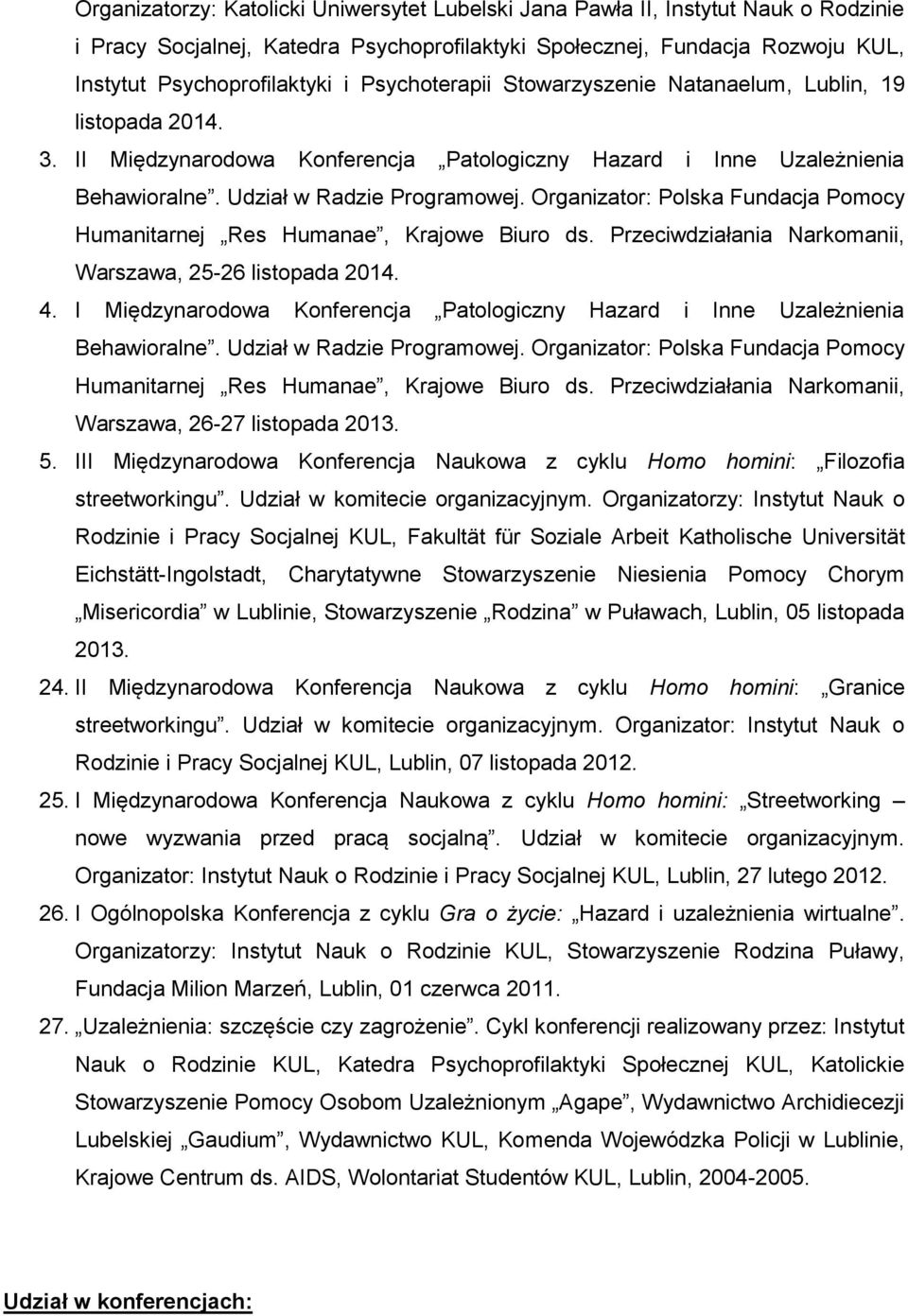 Organizator: Polska Fundacja Pomocy Humanitarnej Res Humanae, Krajowe Biuro ds. Przeciwdziałania Narkomanii, Warszawa, 25-26 listopada 2014. 4.
