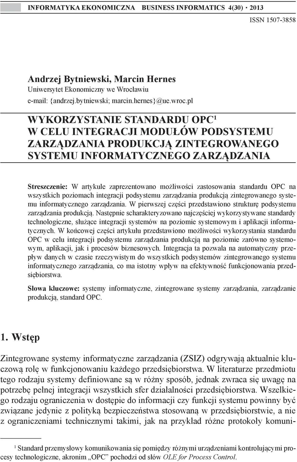 zastosowania standardu OPC na wszystkich poziomach integracji podsystemu zarządzania produkcją zintegrowanego systemu informatycznego zarządzania.