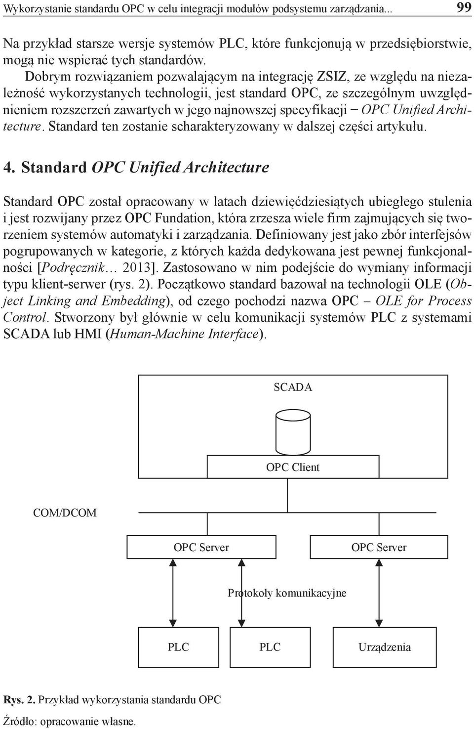 specyfikacji OPC Unified Architecture. Standard ten zostanie scharakteryzowany w dalszej części artykułu. 4.