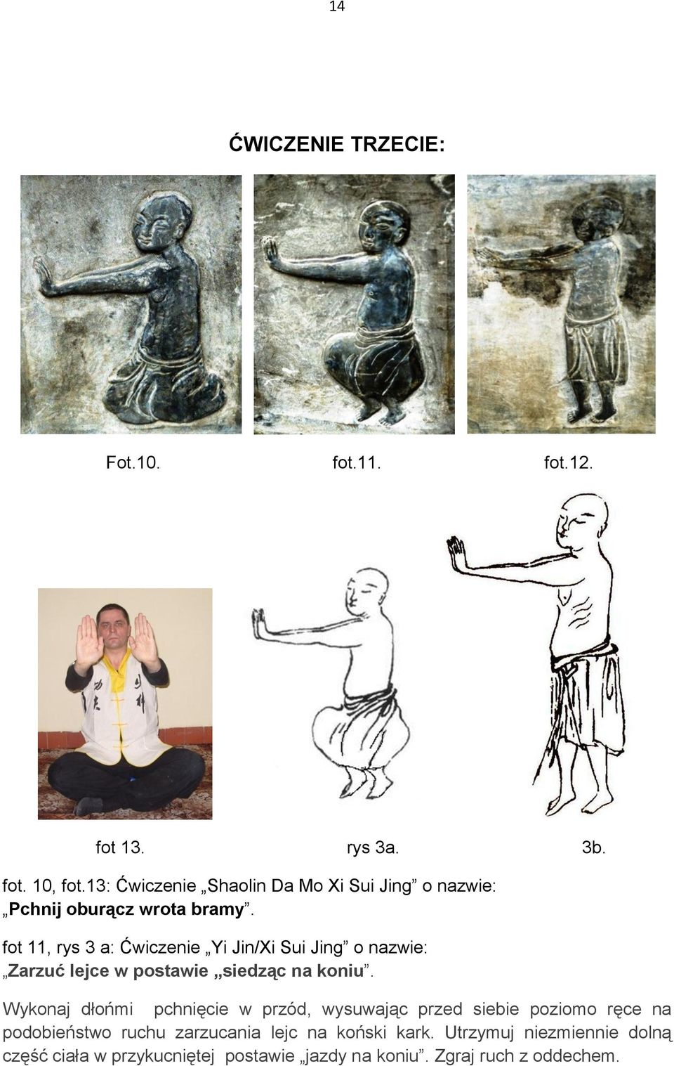 fot 11, rys 3 a: Ćwiczenie Yi Jin/Xi Sui Jing o nazwie: Zarzuć lejce w postawie siedząc na koniu.