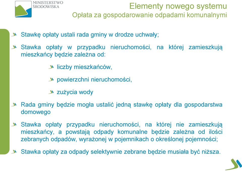 ustalić jedną stawkę opłaty dla gospodarstwa domowego Stawka opłaty przypadku nieruchomości, na której nie zamieszkują mieszkańcy, a powstają odpady