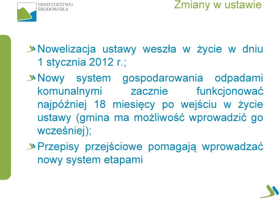 najpóźniej 18 miesięcy po wejściu w życie ustawy (gmina ma możliwość