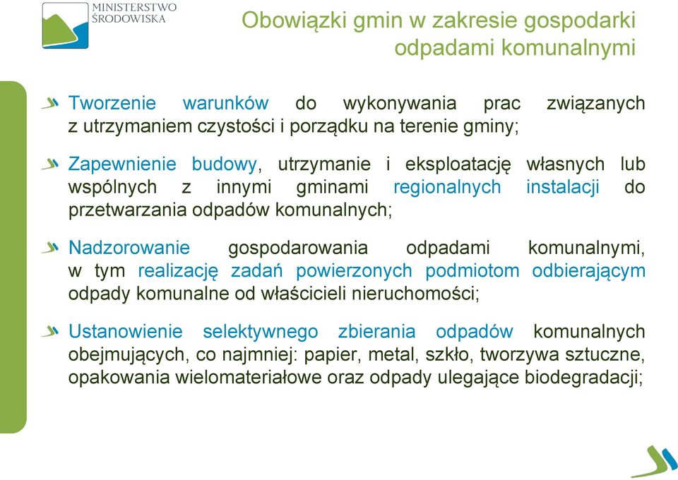 gospodarowania odpadami komunalnymi, w tym realizację zadań powierzonych podmiotom odbierającym odpady komunalne od właścicieli nieruchomości; Ustanowienie