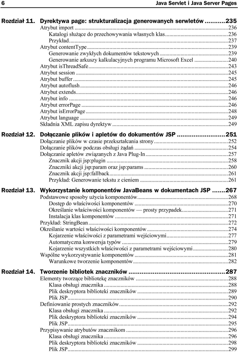 ..5...5...245 Atrybut buffer...5...5...24 5 Atrybut autoflush...5...5...246 Atrybut extends...5...5...246 Atrybut info...5...5...2 46 Atrybut errorpage...5...5...246 Atrybut iserrorpage...5...5248 Atrybut language.