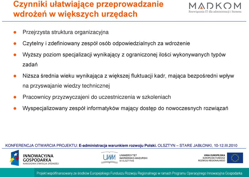 zadań Niższa średnia wieku wynikająca z większej fluktuacji kadr, mająca bezpośredni wpływ na przyswajanie wiedzy technicznej