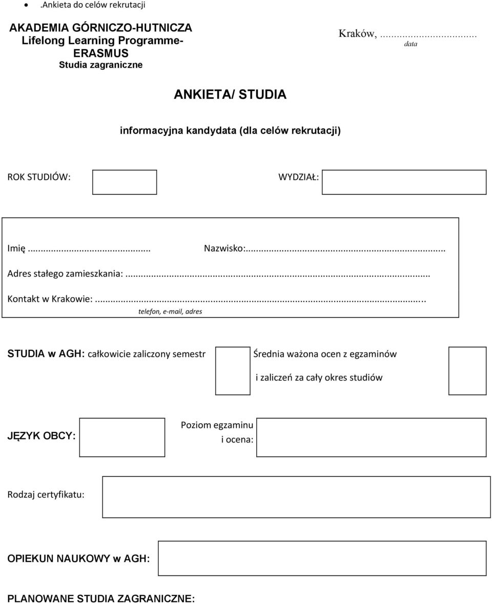 .. Adres stałego zamieszkania:... Kontakt w Krakowie:.